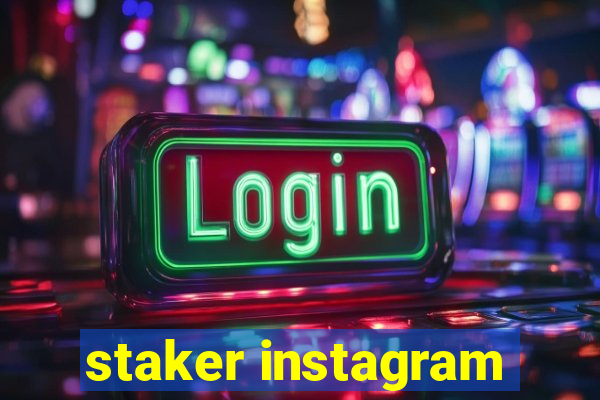 staker instagram